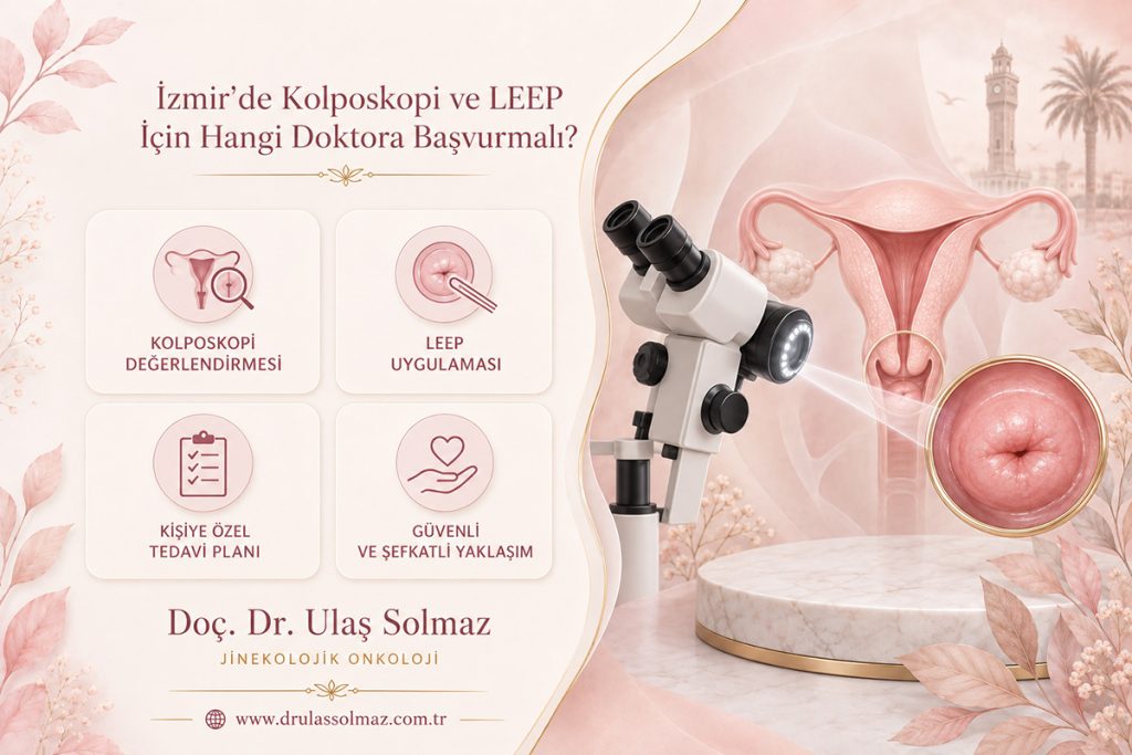 İzmir’de Kolposkopi ve LEEP İçin Hangi Doktora Başvurmalı?